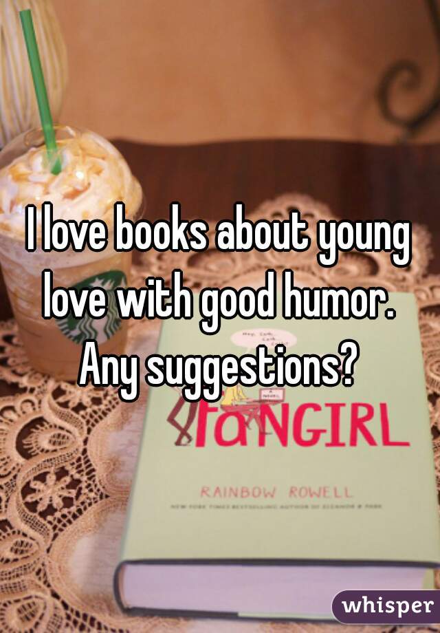 I love books about young love with good humor. 
Any suggestions?