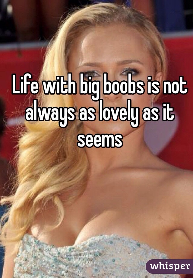 Life with big boobs is not always as lovely as it seems 