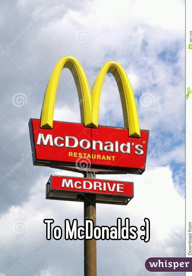 To McDonalds :) 