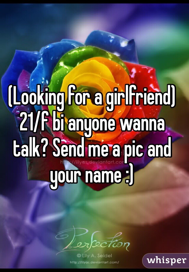 (Looking for a girlfriend) 21/f bi anyone wanna talk? Send me a pic and your name :)
