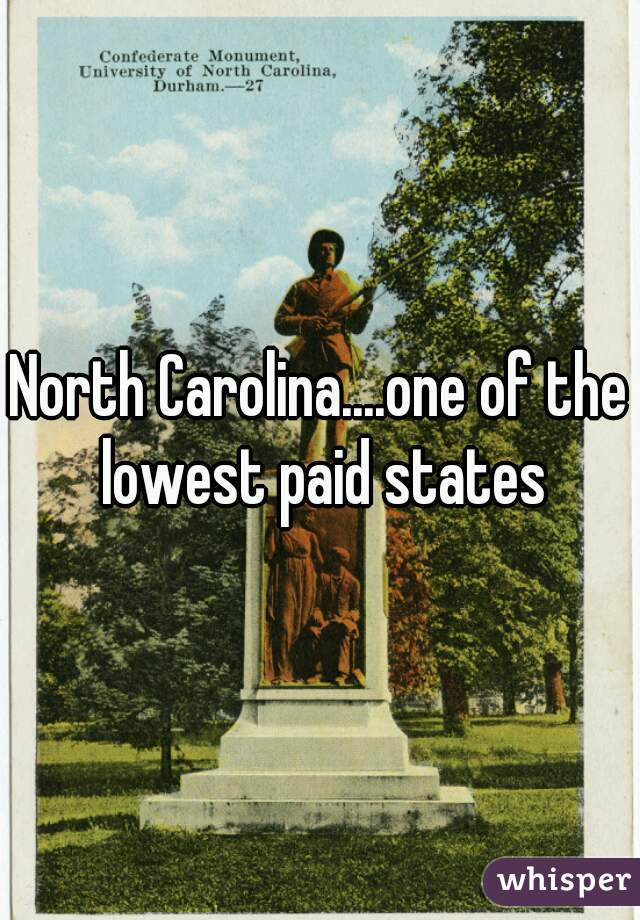 North Carolina....one of the lowest paid states