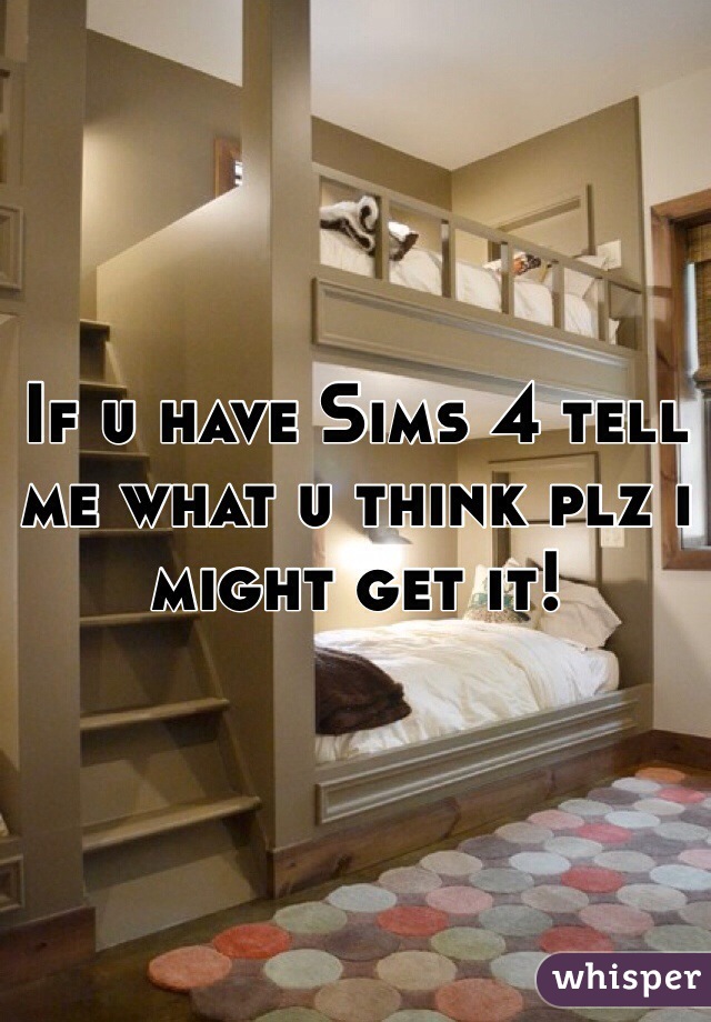 If u have Sims 4 tell me what u think plz i might get it!