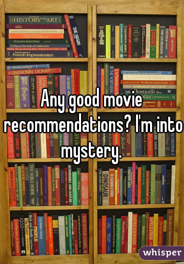 Any good movie recommendations? I'm into mystery. 