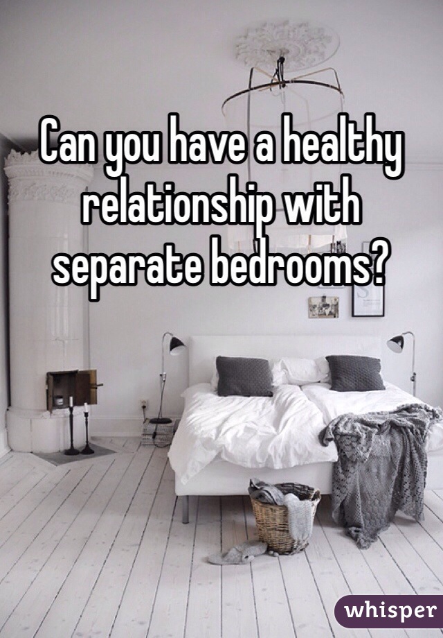 Can you have a healthy relationship with separate bedrooms?