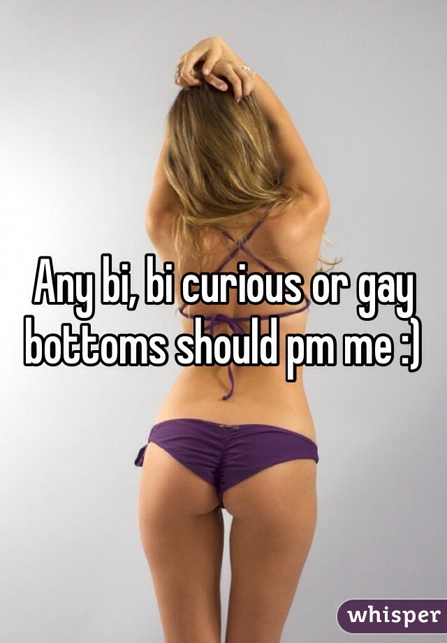 Any bi, bi curious or gay bottoms should pm me :)
