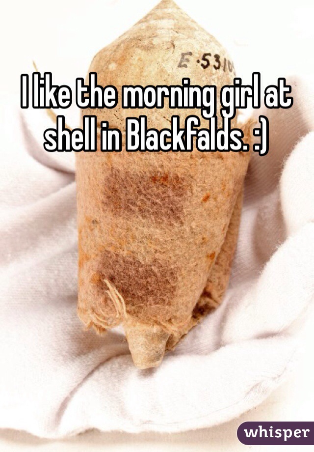 I like the morning girl at shell in Blackfalds. :)