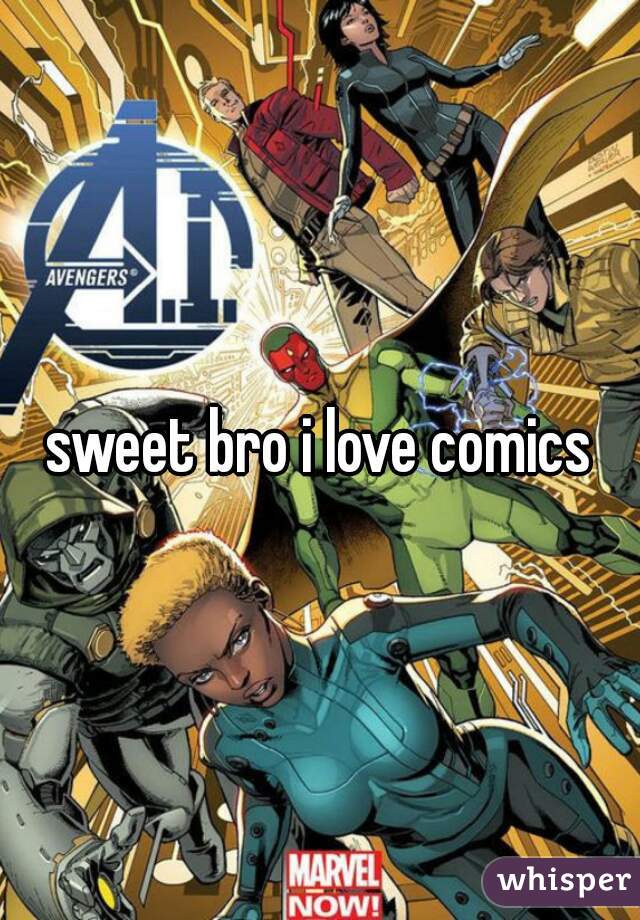 sweet bro i love comics