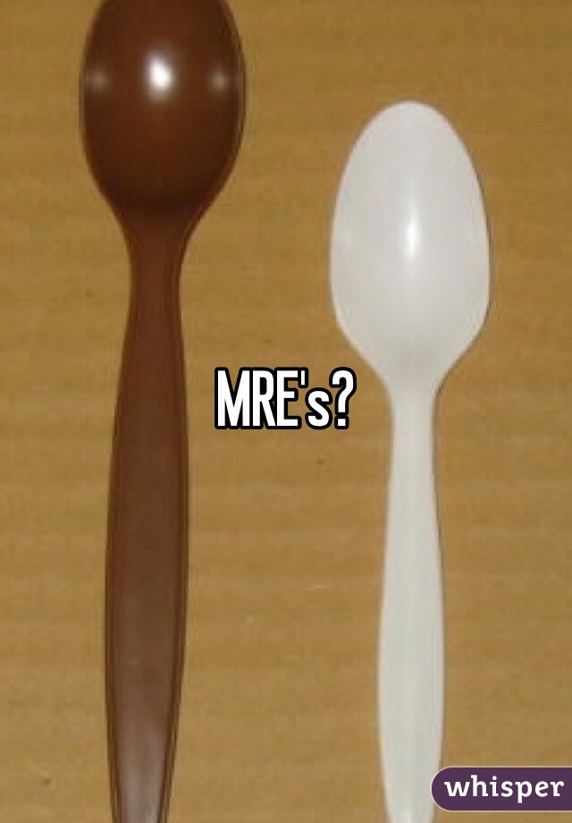 MRE's?