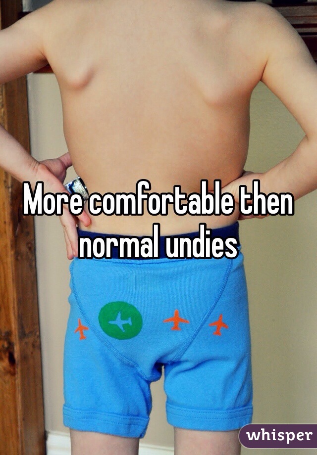More comfortable then normal undies