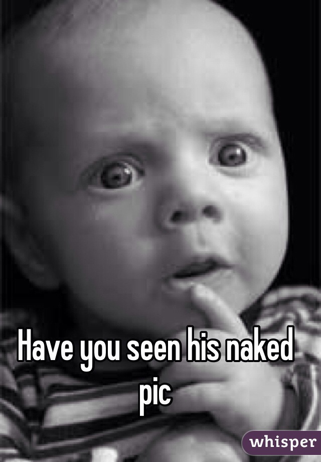 Have you seen his naked pic