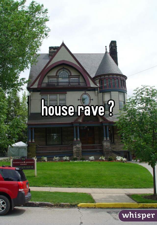 house rave ?