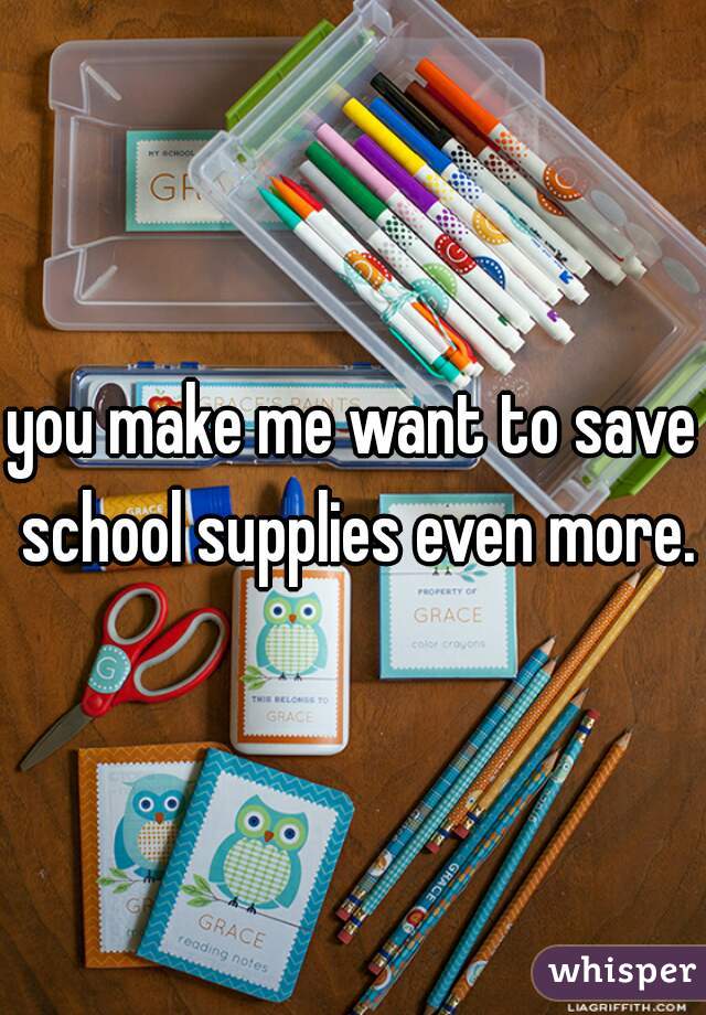 you make me want to save school supplies even more.