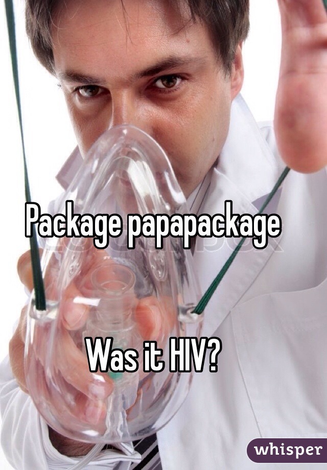 Package papapackage  


Was it HIV?