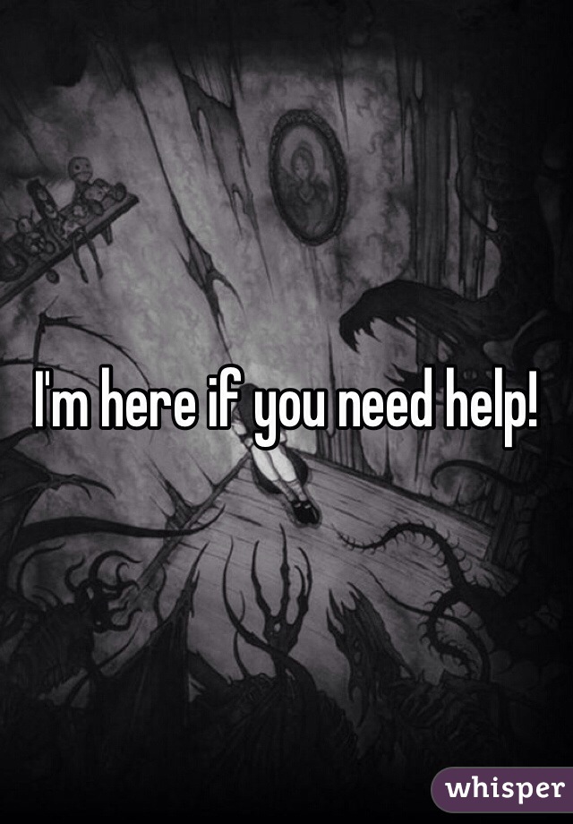 I'm here if you need help! 