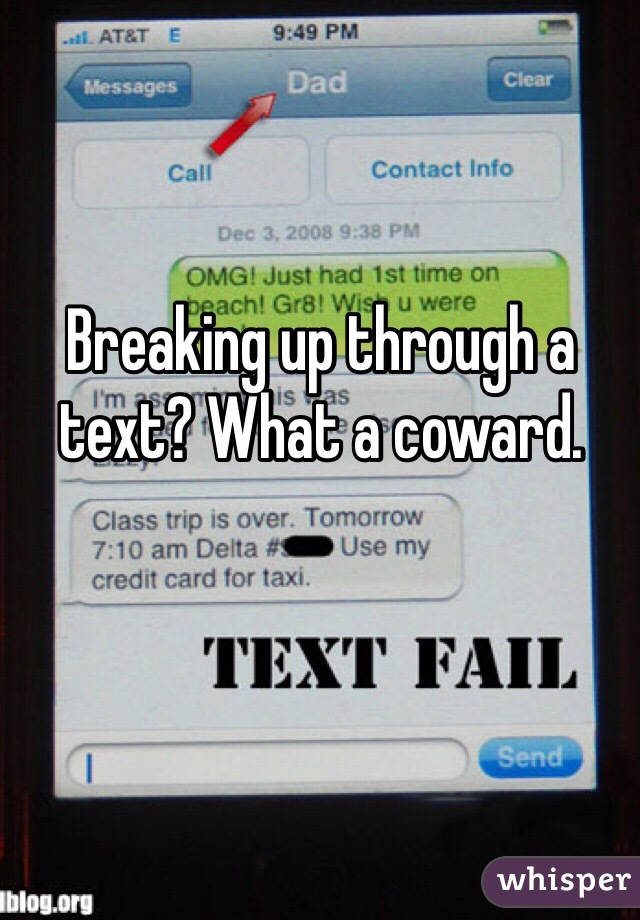 Breaking up through a text? What a coward. 