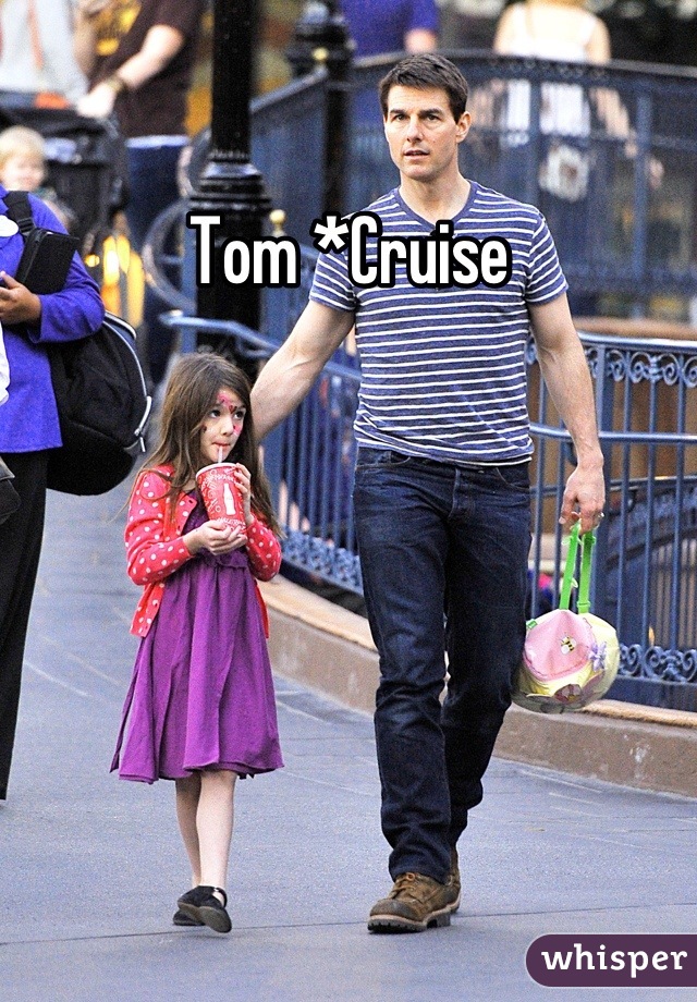 Tom *Cruise