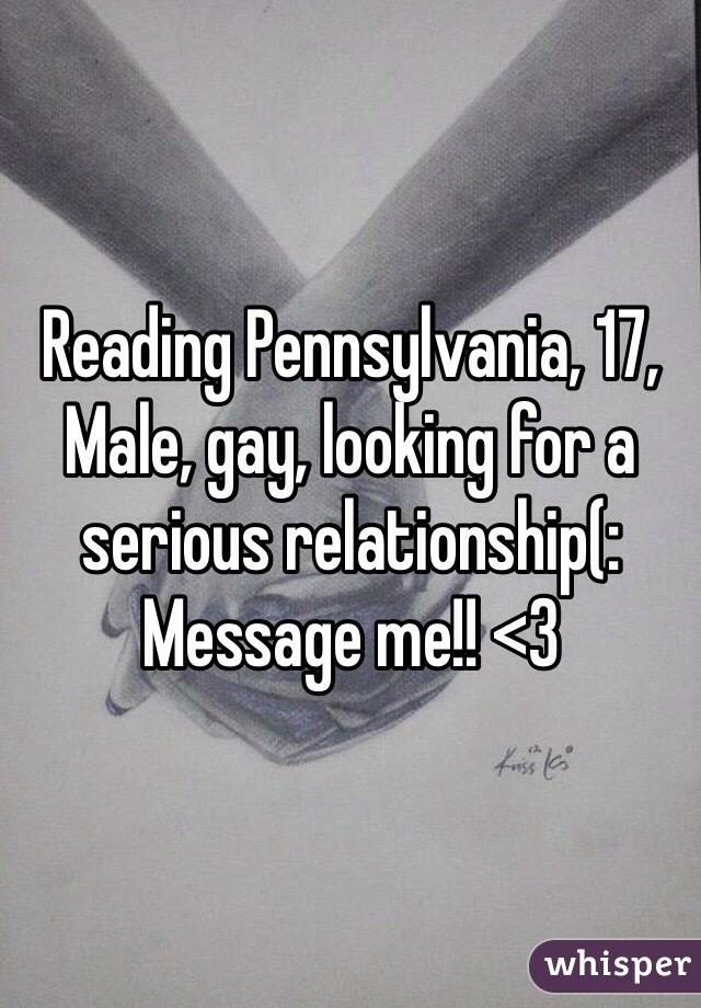Reading Pennsylvania, 17, Male, gay, looking for a serious relationship(: Message me!! <3