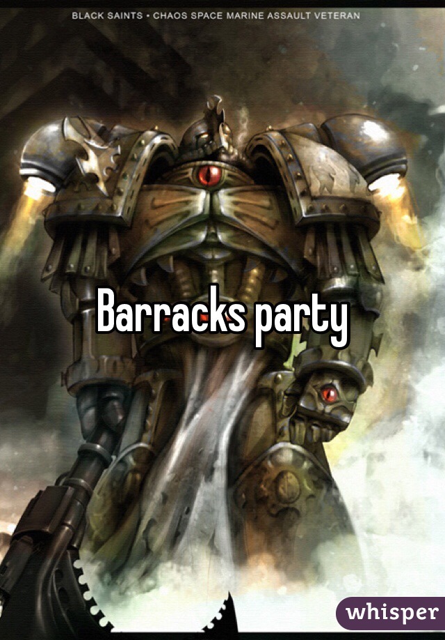Barracks party