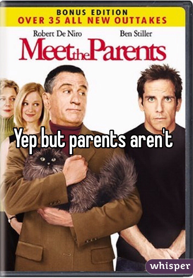 Yep but parents aren't