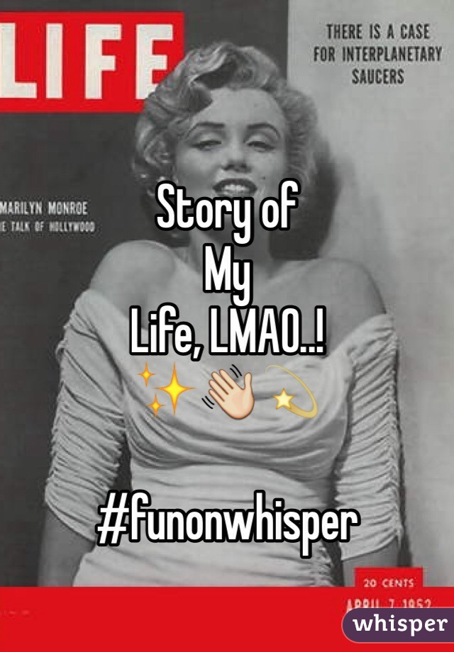 Story of 
My 
Life, LMAO..! 
✨👋💫 

#funonwhisper 
