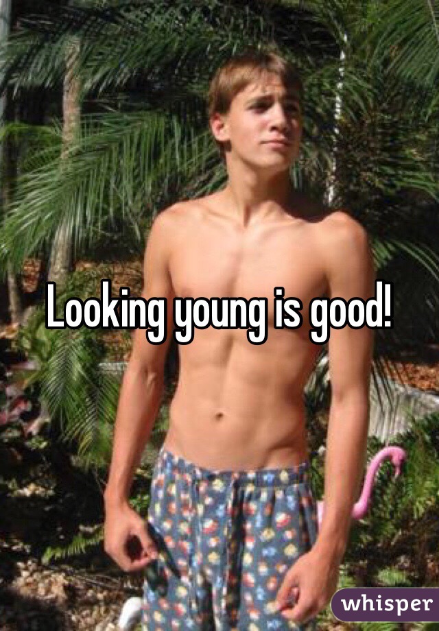 Looking young is good!