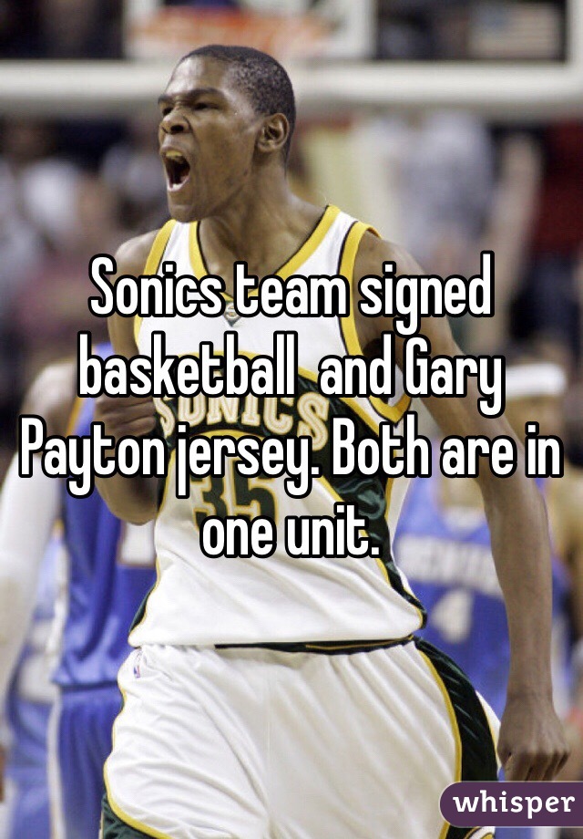 Sonics team signed basketball  and Gary Payton jersey. Both are in one unit. 