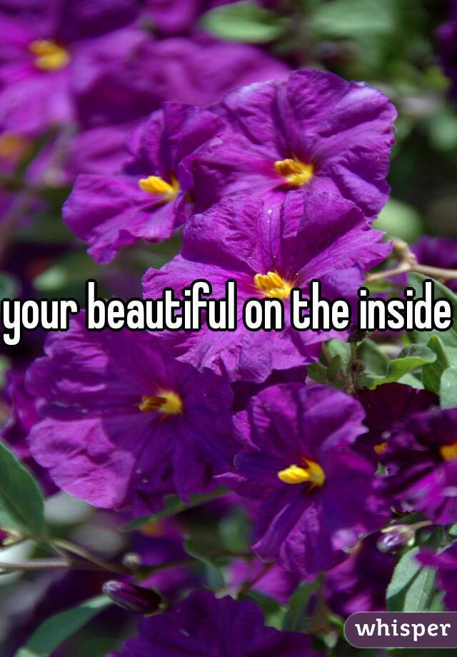 your beautiful on the inside