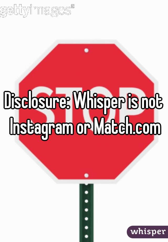 Disclosure: Whisper is not Instagram or Match.com
