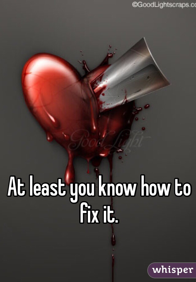 At least you know how to fix it. 