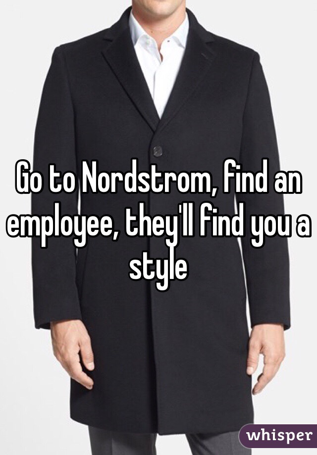 Go to Nordstrom, find an employee, they'll find you a style 