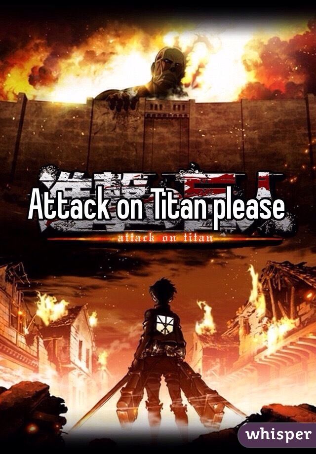 Attack on Titan please