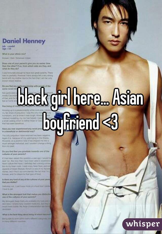 black girl here... Asian boyfriend <3 