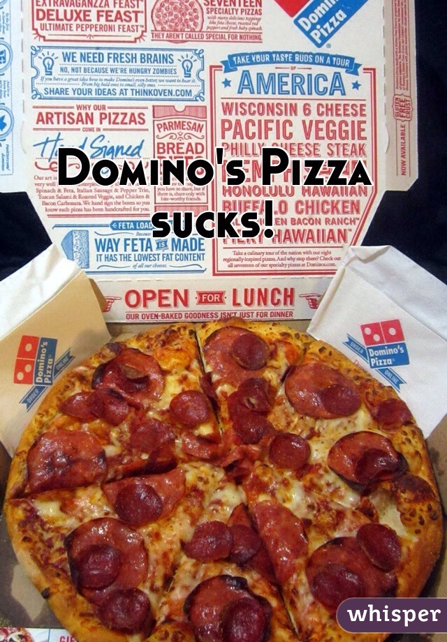 Domino's Pizza sucks!