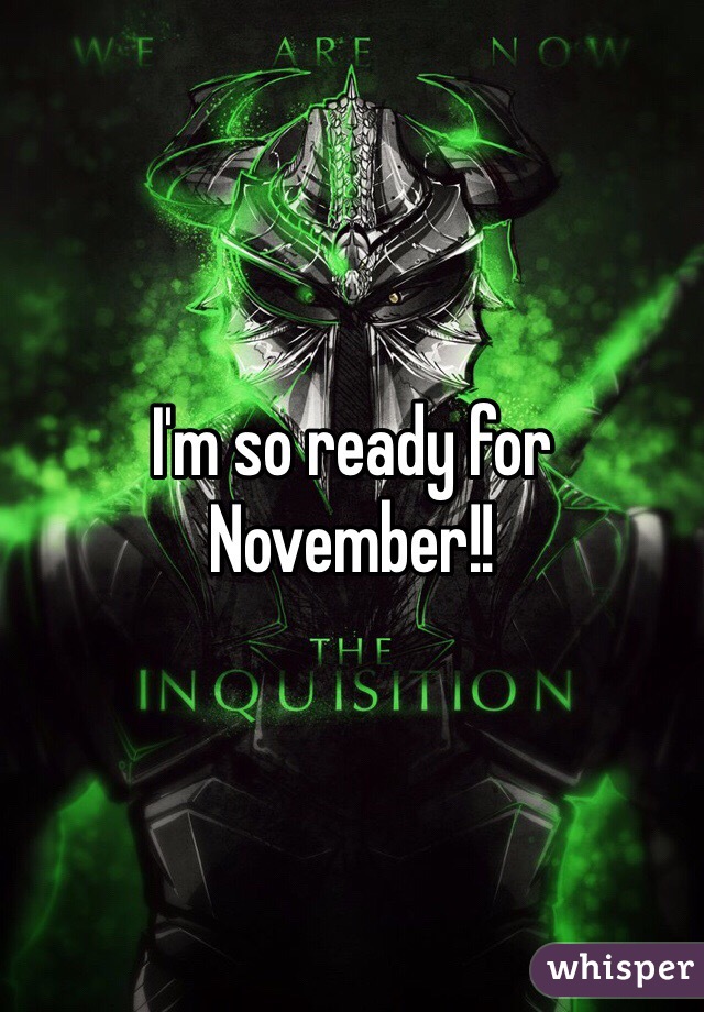 I'm so ready for November!!