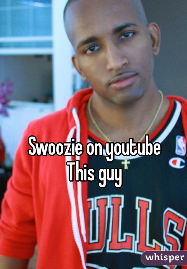 Swoozie on youtube
This guy