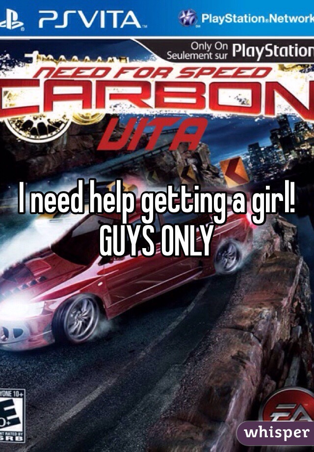 I need help getting a girl! GUYS ONLY