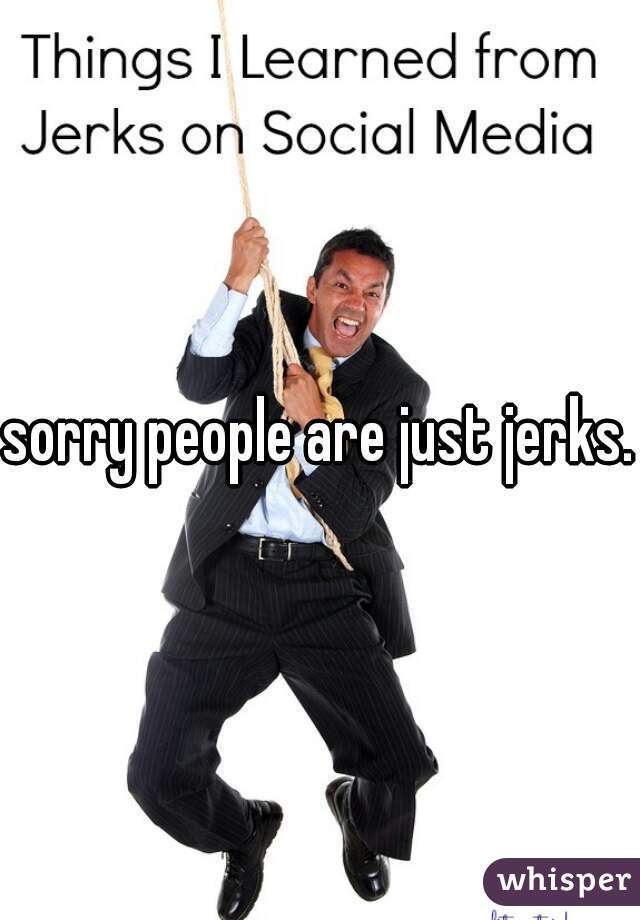 sorry people are just jerks. 