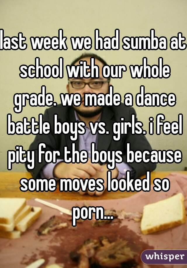 last week we had sumba at school with our whole grade. we made a dance battle boys vs. girls. i feel pity for the boys because some moves looked so porn... 