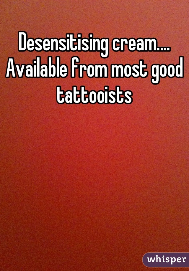 Desensitising cream....
Available from most good tattooists