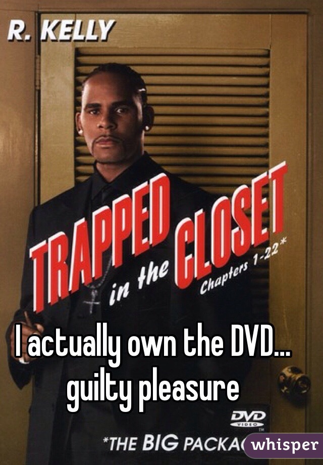 I actually own the DVD… guilty pleasure