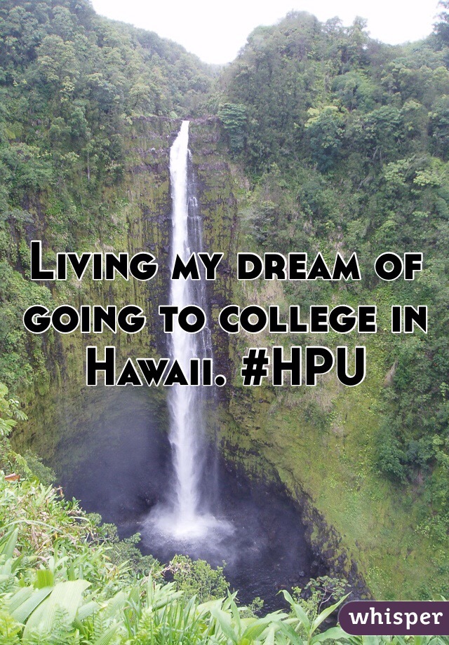 Living my dream of going to college in Hawaii. #HPU