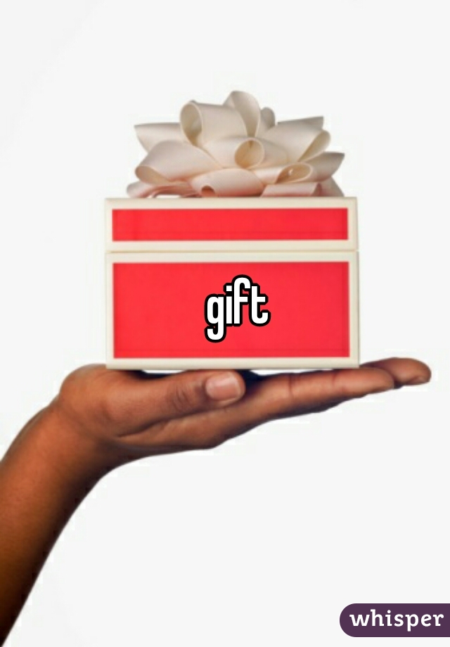   gift