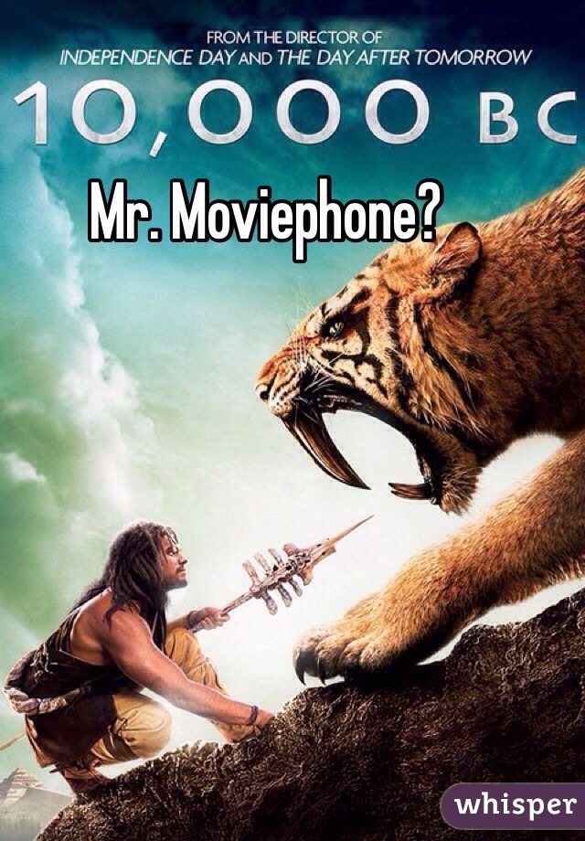 Mr. Moviephone?