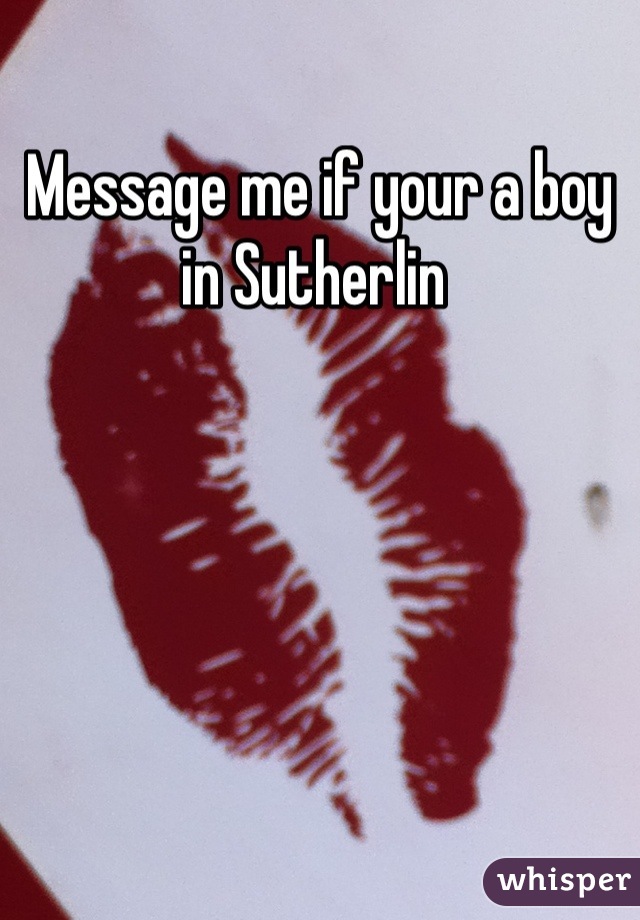 Message me if your a boy in Sutherlin 
