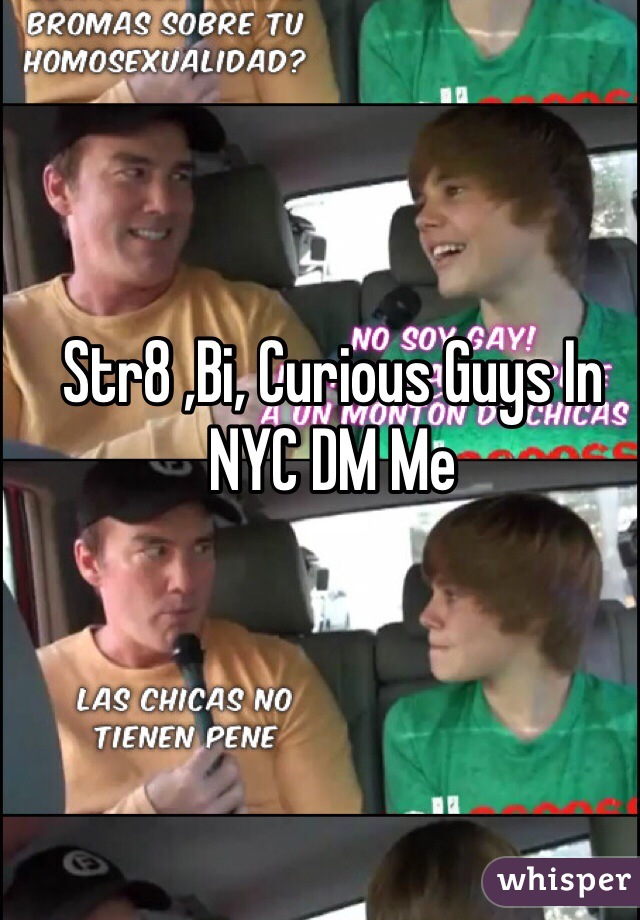 Str8 ,Bi, Curious Guys In NYC DM Me