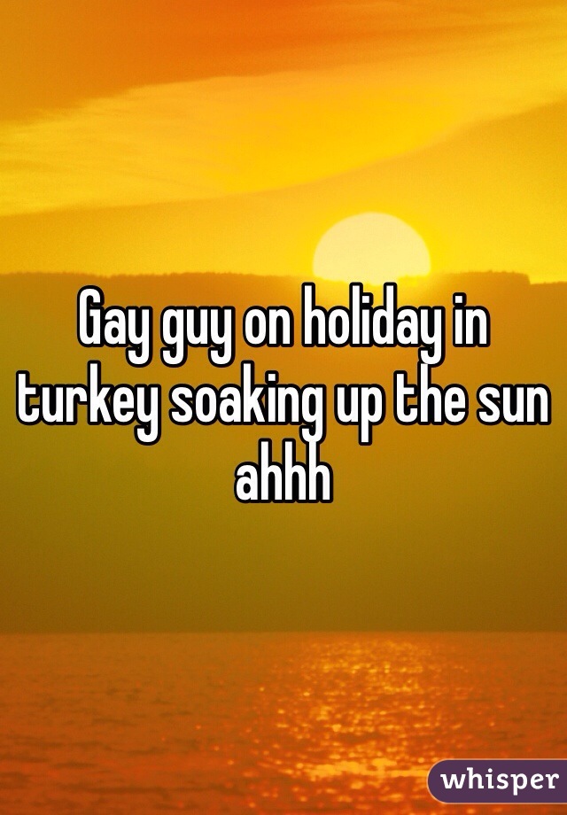 Gay guy on holiday in turkey soaking up the sun ahhh