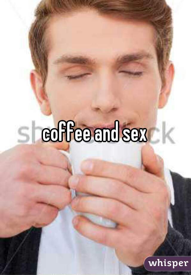 coffee and sex