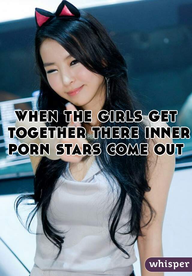 when the girls get together there inner porn stars come out  