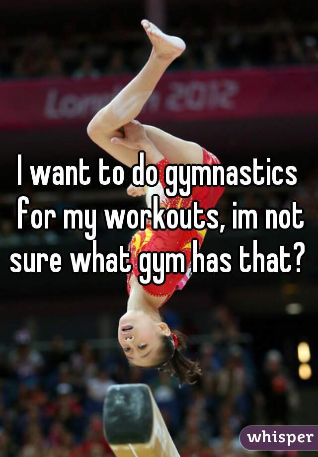 I want to do gymnastics for my workouts, im not sure what gym has that? 