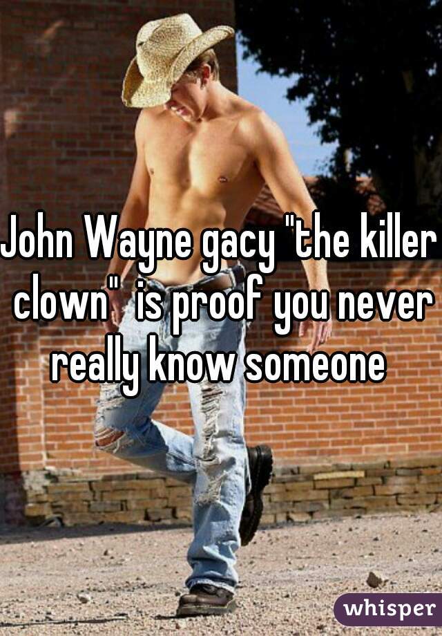 John Wayne gacy "the killer clown"  is proof you never really know someone 